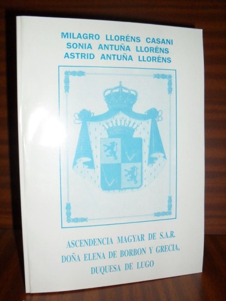 ASCENDENCIA MAGYAR DE S.A.R. DOA ELENA DE BORBN Y GRECIA, Duquesa de Lugo